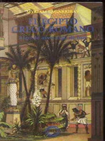 El Egipto greco-romano – «Descubre el Misterio Olvidado: El Egipto Greco-Romano Revelado por Myriam Sagarribay»