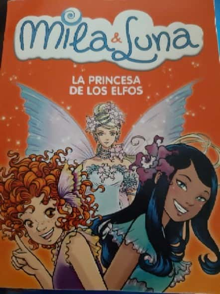 Mila y Luna y la princesa de los elfos  – «Descubre el misterio de Mila y Luna: La Princesa del Cielo con este libro único de la Editorial Montena»