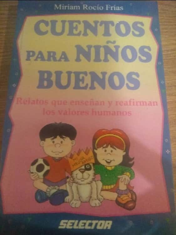 CUENTOS PARA NIÑOS BUENOS – «Descubre las Historias Mágicas que Hacerán Sonreír a tus Niños: ‘Cuentos para Niños Buenos’ de Miriam Rocío Frías»