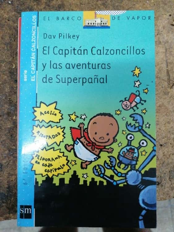 El Capitán Calzoncillos y las aventuras de Superpañal – «¡Descubre el poderío de Superpañal! El Capitán Calzoncillos te llevará en una aventura inolvidable con este libro único de la editorial SM»