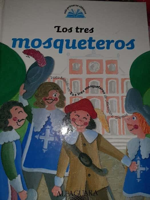 Los Tres Mosqueteros – «¡Descubre la aventura más épica de la literatura infantil: ‘Los Tres Mosqueteros'».