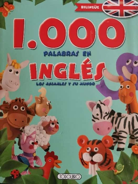 1000 Palabras en inglés, los animales y su mundo – «Descubre el Mundo Animal con 1000 Palabras: Una Aventura Inolvidable en la Naturaleza, con Equipo Editorial y Todolibro Ediciones»