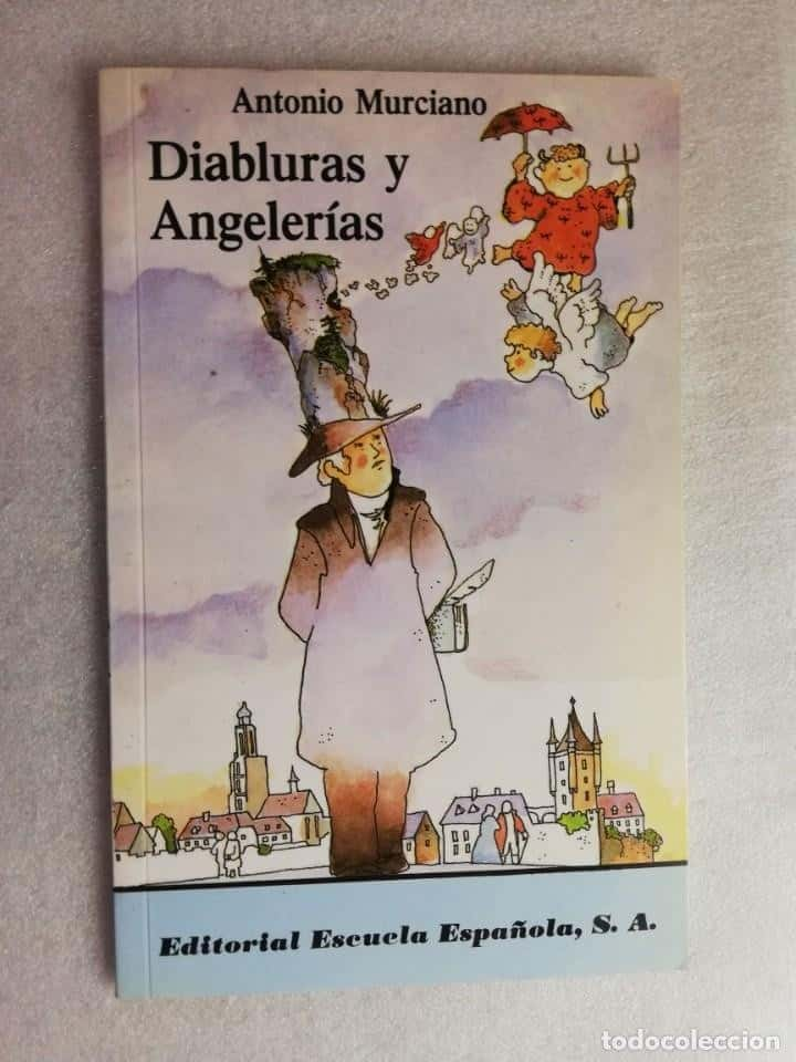 DIABLURAS Y ANGELERÍAS, POR ANTONIO MURCIANO (EDITORIAL ESCUELA ESPAÑOLA, 1989). DIBUJOS: FÉLIX SAN