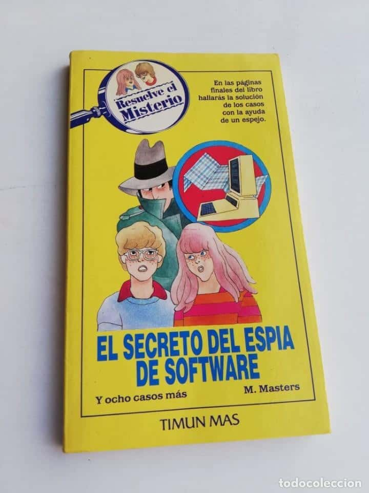 RESUELVE EL MISTERIO: EL SECRETO DEL ESPÍA DE SOFTWARE Y OCHO CASOS MÁS. M. MASTERS – «¡Descubre el poder oculto detrás del código! El secreto más grande del mundo del software, revelado en 8 casos inolvidables de M. Masters»