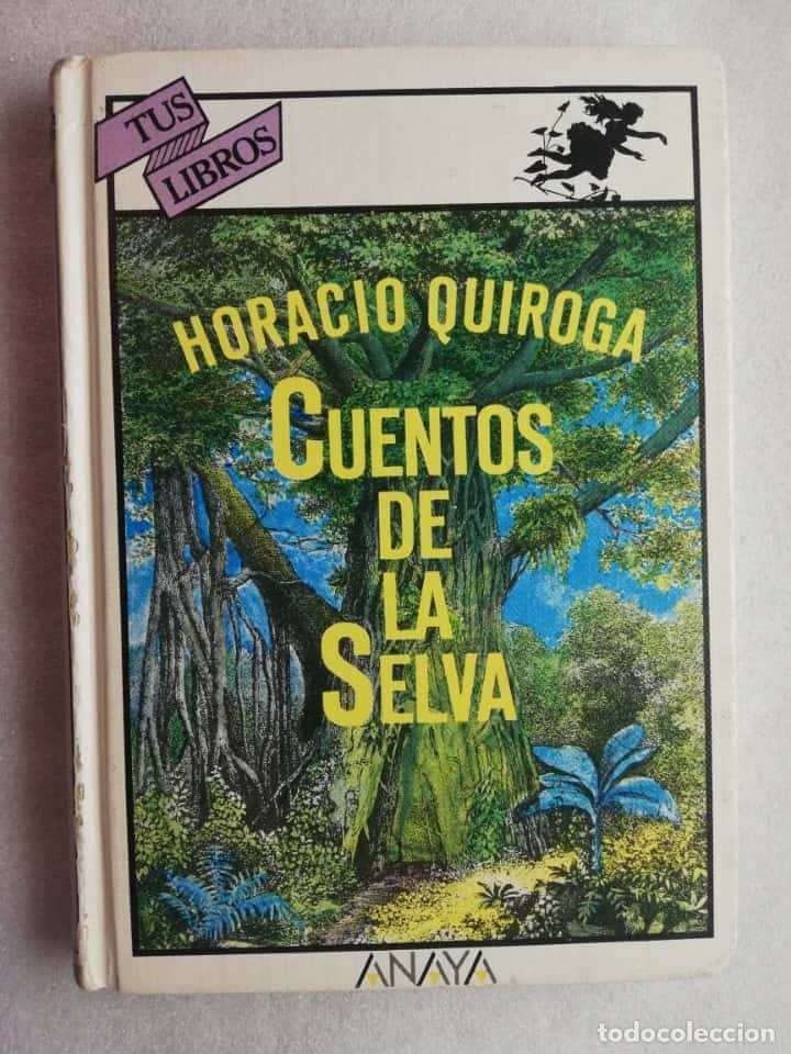 CUENTOS DE LA SELVA. HORACIO QUIROGA. COLECCIÓN TUS LIBROS 10. ANAYA.