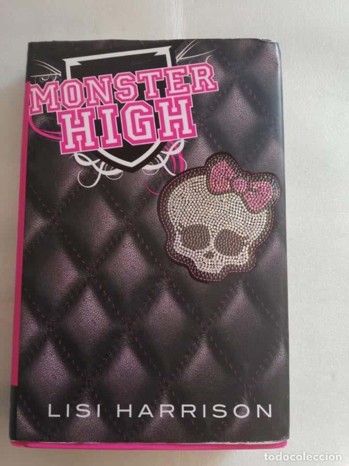 MONSTER HIGH – LISI HARRISON – «¡Descubre el Secreto más Oscura de Lisi Harrison! MONSTER HIGH: La Historia de Lisí Harrison (ISBN 8420411922) – Una Adicción Letal para Jovenes y Adultos por igual…»