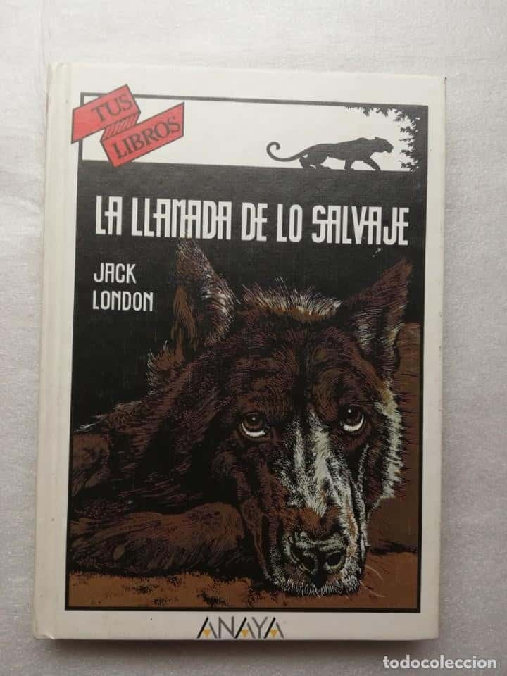 LA LLAMADA DE LO SALVAJE. JACK LONDON. COLECCIÓN TUS LIBROS, 54. ANAYA