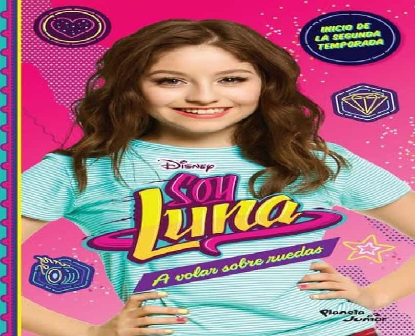 Soy Luna/ A volar sobre ruedas  – «¡Descubre el misterio de Luna! Una emocionante aventura que te hará volar sobre ruedas con el libro más esperado de la editorial PLANETA JUNIOR: Soy Luna/A volar sobre ruedas».