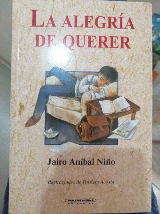 La alegriÂ­a de querer – «Descubre la pasión revolucionaria de Jairo Anibal Nino en ‘La alegría de querer’, el libro que cambia la forma en que entendemos lo amar»