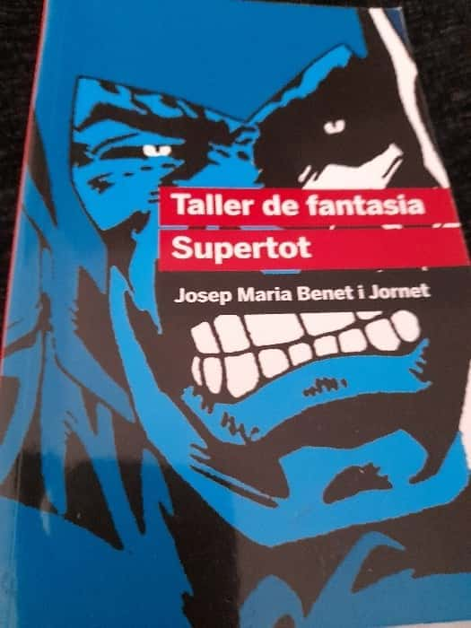 Taller de fantasia. Supertot – «¡Descubre la magia sin límites! ‘Taller de fantasia’ del maestro Josep Maria Benet i Jornet: Un viaje inolvidable en un mundo donde la imaginación es realidad»