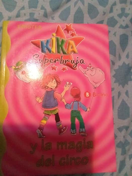 Kika Superbruja y la magia del circo – «Descubre el Misterio del Circo: Kika Superbruja y la Magia que te Hará Sonreír»