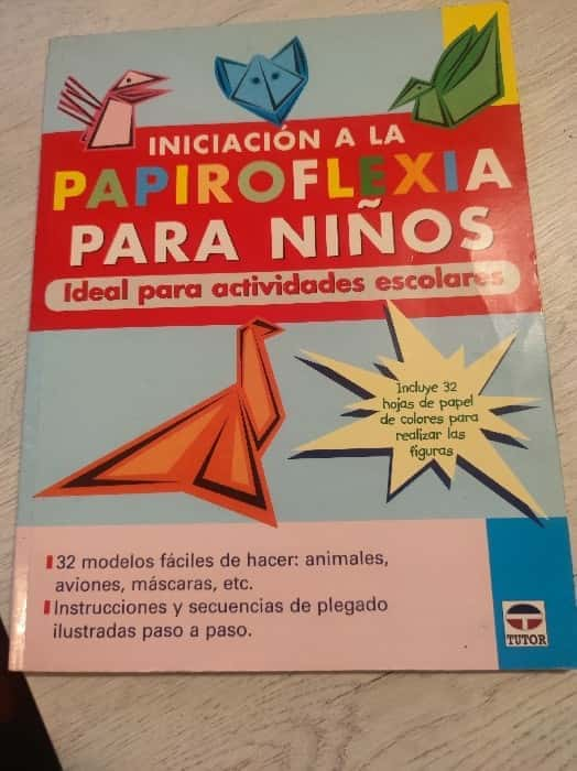 INICIACIÓN A LA PAPIROFLEXIA PARA NIÑOS. IDEAL PARA ACTIVIDADES ESCOLARES. – «Descubre el Poder del Papel: Guía Práctica para Niños Enamorados de la Papiroflexia»