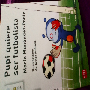 ¡Descubre la pasión de Pupi por el fútbol en ‘Pupi Quiere Ser Futbolista’ de Maria Menendez Ponte!