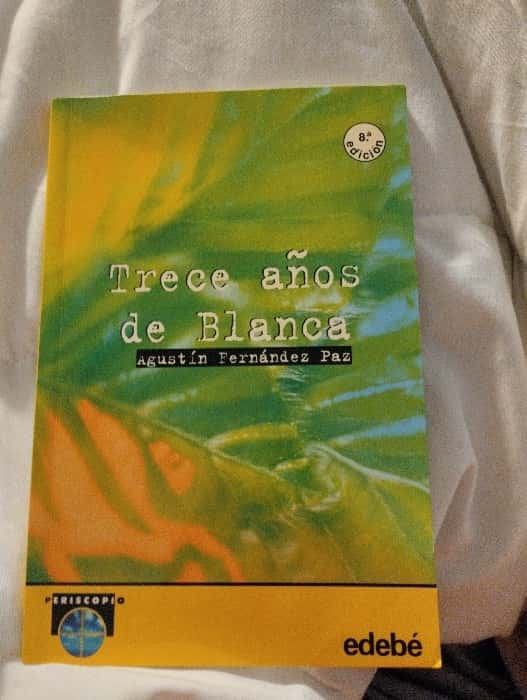 Trece Anos De Blanca – «Descubre el Secreto más Oscuro de una Adolescente: ‘Trece Anos de Blanca’ de Agustín Fernández Paz»