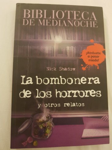 La bombonera de los horrores y otros relatos – «La bombonera secreta: La historia surrealista de Nick Shadow, donde los límites del terror se desvían hacia el infinito.»