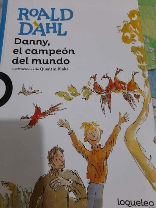 Danny, el campeón del mundo – «¡Descubre el secreto detrás del gran campeón: La emocionante historia de Danny en ‘Danny, el campeón del mundo’ por Roald Dahl»