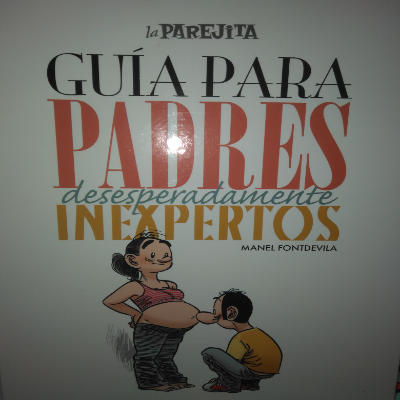 La Parejita. Guía para padres desesperadamente inexpertos