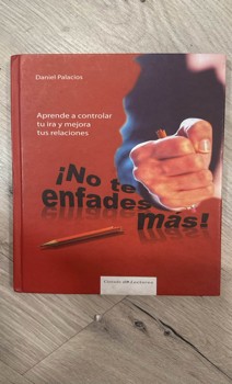 ¡No te enfadarás más! La guía definitiva para manejar tus emociones y mejorar tu vida
