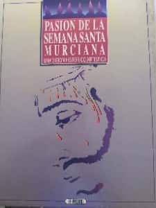 Libro de segunda mano: pasión de la Semana Santa de Murcia una visión histórica y artística