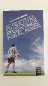 Libro de segunda mano: Historias increíbles de futbolistas argentinos por el mundo