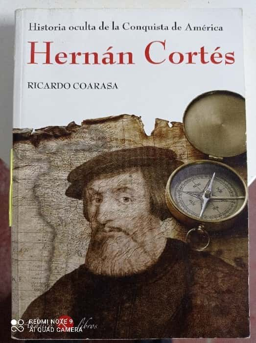 Descubre el Alma Intrépida de Hernán Cortés: Una Biografía Reveladora por Ricardo Coarasa