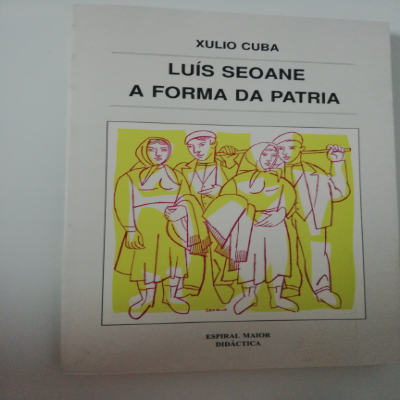 Libro de segunda mano:  LUÍS SEOANE. A FORMA DA PATRIA - XULIO CUBA