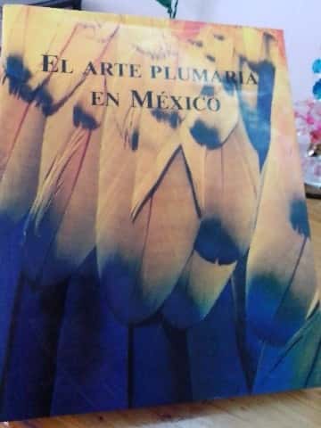 Libro de segunda mano: El arte plumaria en México