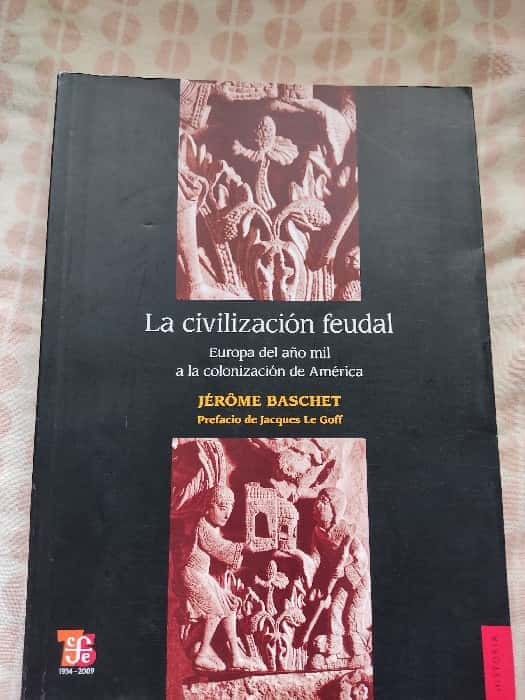 Libro de segunda mano: La Civilizacion Feudal: Europa del Ano Mil a la Colonizacion de America = Feudal Civilization