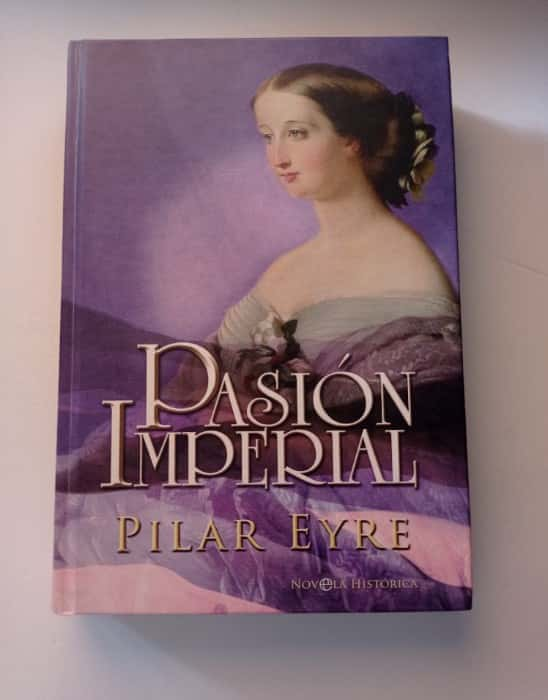 Descubre los Secretos de la Emperatriz Eugenia de Montijo con «Pasión Imperial» de Pilar Eyre