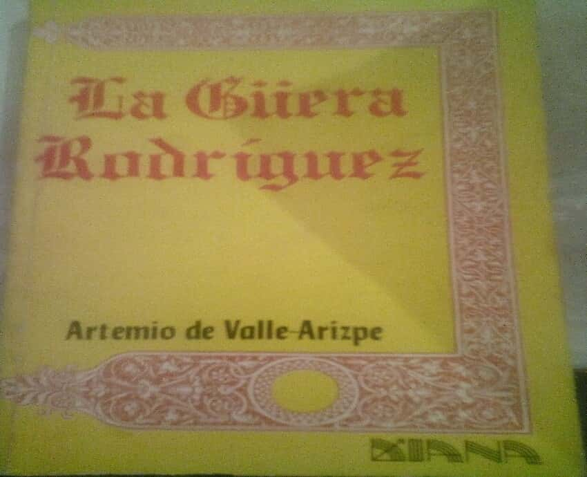 Revelando el Alma Intrépida de «La Guera Rodríguez» por Artemio de Valle Arizpe: Una Epopeya Femenina que Desafió los Límites