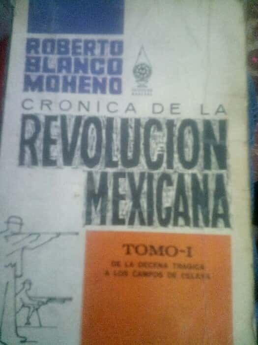 Explorando el Pasado: «Crónica de la Revolución Mexicana Tomo I» de Roberto Blanco Moheno, un Viaje Detallado a los Acontecimientos que Cambiaron la Historia