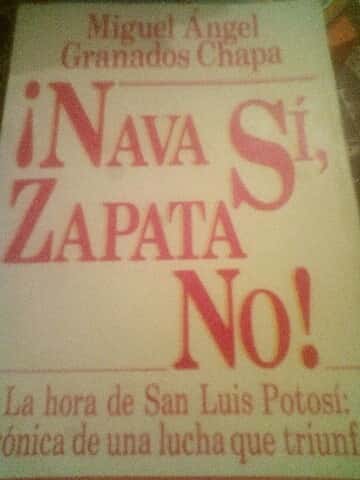 Libro de segunda mano: Nava Si, Zapata No! La hora de San Luis Potosi