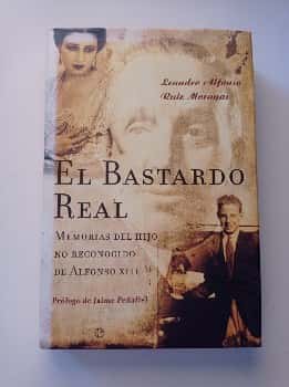 Libro de segunda mano: El Bastardo Real. Memorias no reconocidas del hijo no reconocido de Alfonso XIII