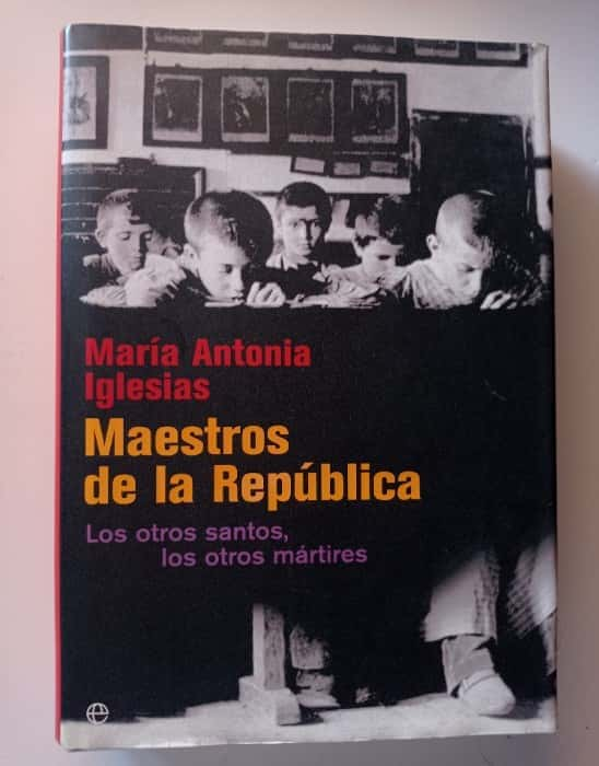 Maestros de la República: La Educación como Legado Histórico por María Antonia Iglesias