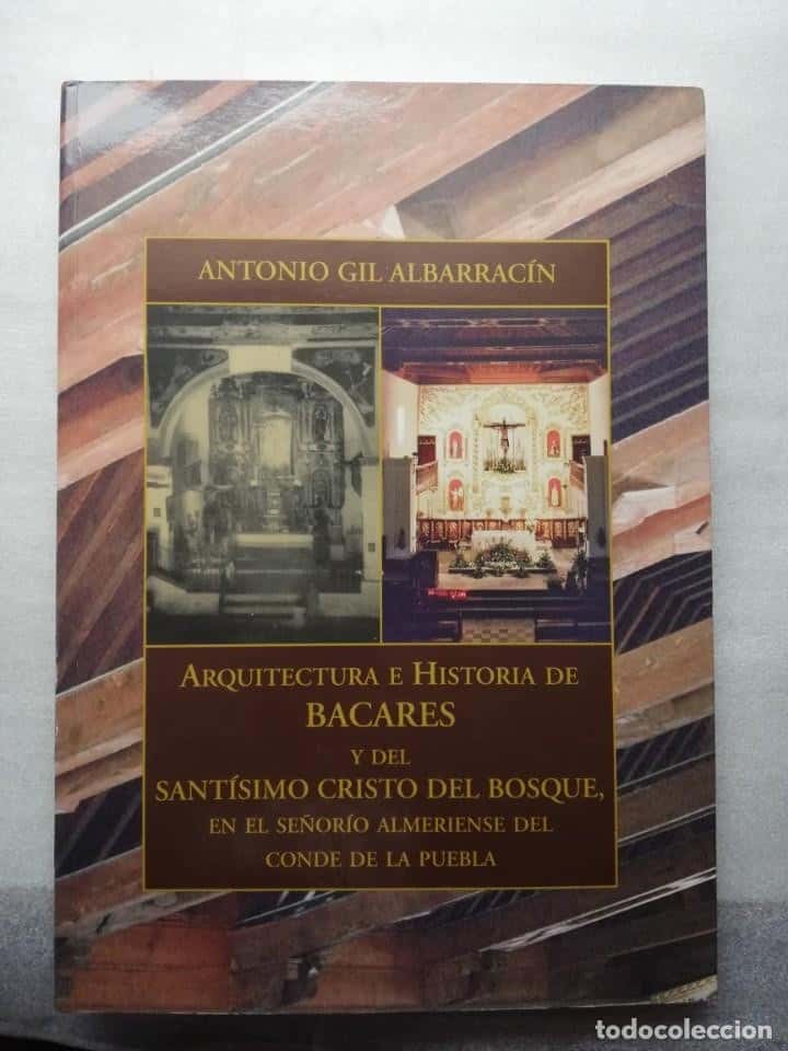 Libro de segunda mano: Arquitectura E Historia De Bacares Y Del Santisimo Cristo Del Bosque, En El SeÑorio Almeriense Del C