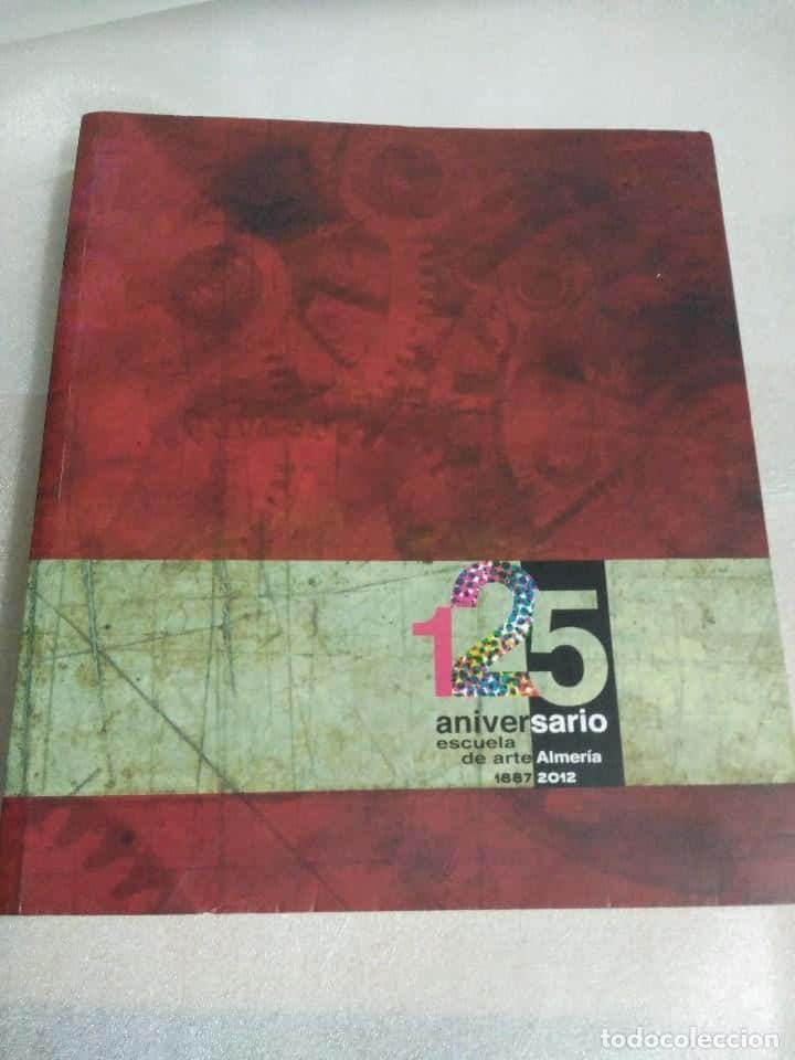 125 Aniversario Escuela de Arte de Almería 1887-2012: Un Viaje a Través de la Creatividad