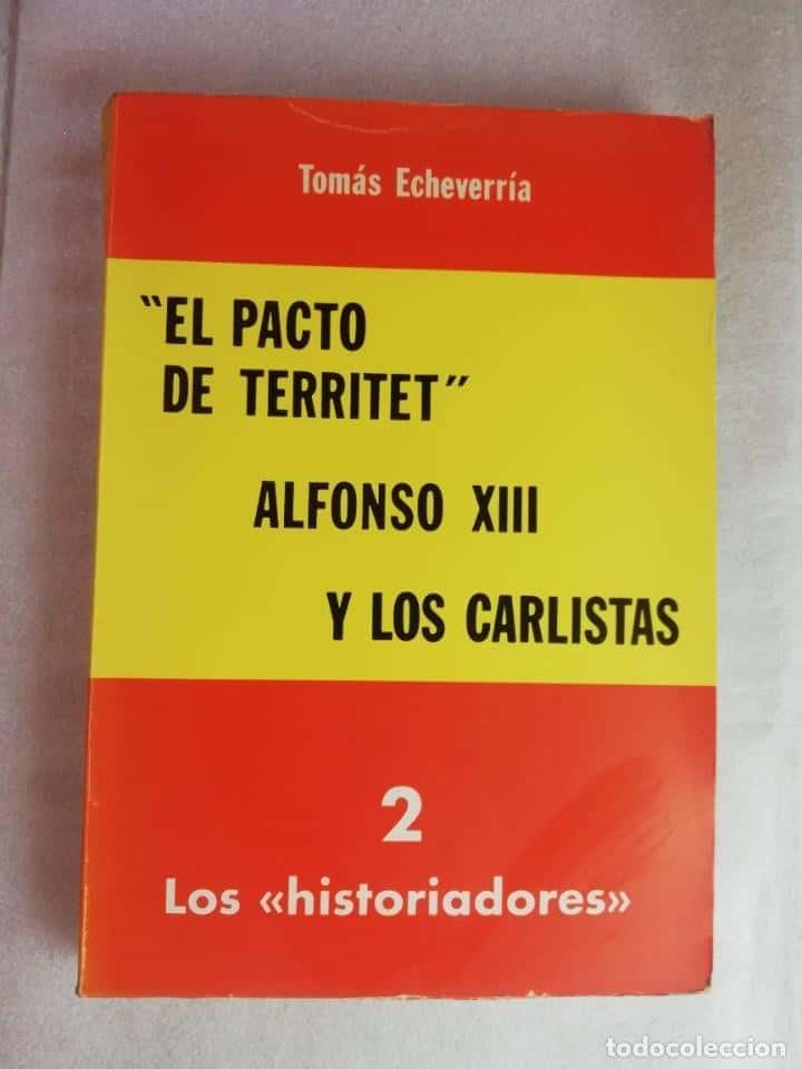 Libro de segunda mano: EL PACTO DE TERRITET. ALFONSO XIII Y LOS CARLISTAS. 2 LOS HISTORIADORES