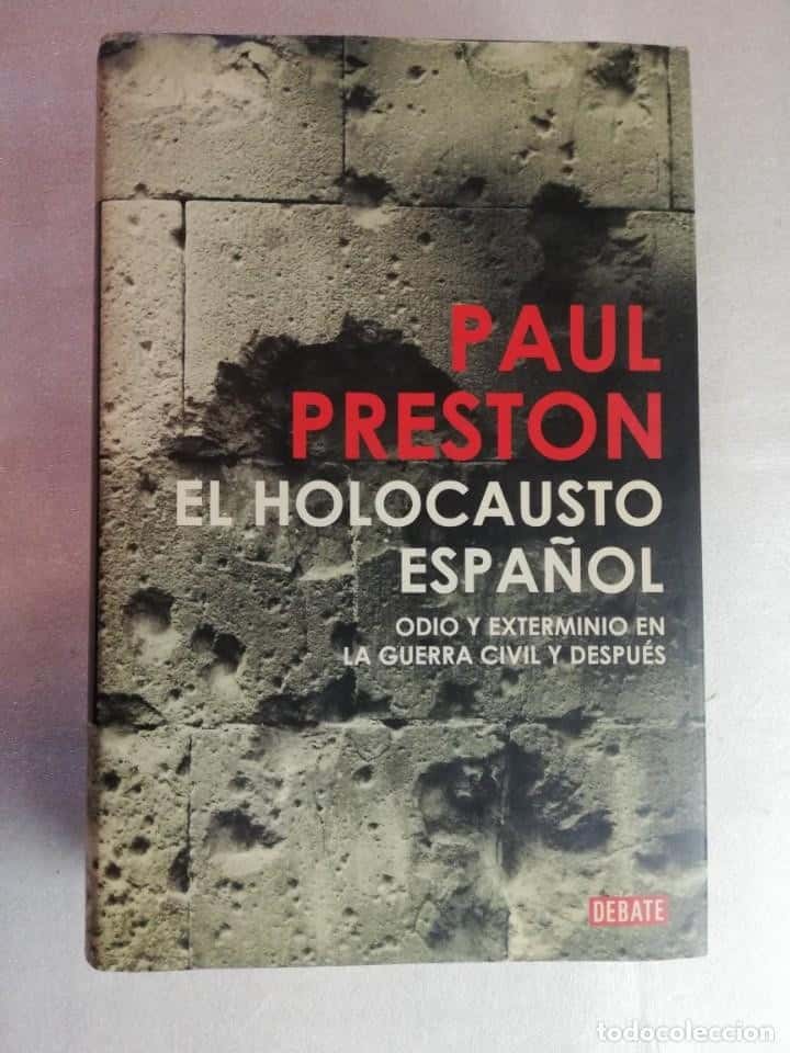 Libro de segunda mano: EL HOLOCAUSTO ESPAÑOL. ODIO Y EXTERMINIO EN LA GUERRA CIVIL Y DESPUÉS. PAUL PRESTON. DEBATE