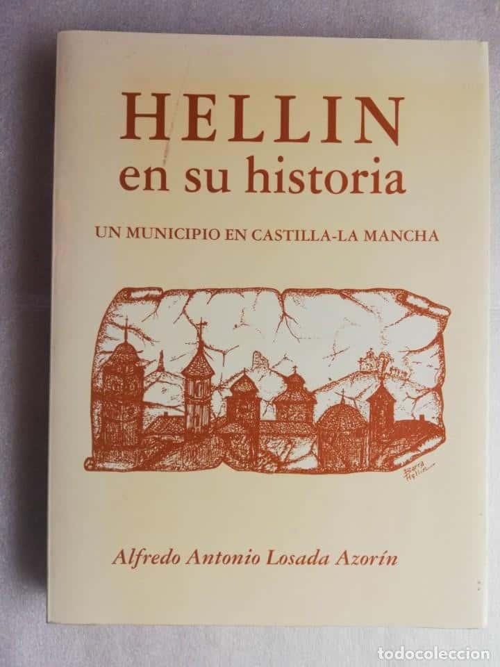 Libro de segunda mano: HELLÍN EN SU HISTORIA. UN MUNICIPIO EN CASTILLA-LA MANCHA. LOSADA AZORÍN - PRIMERIA EDICION