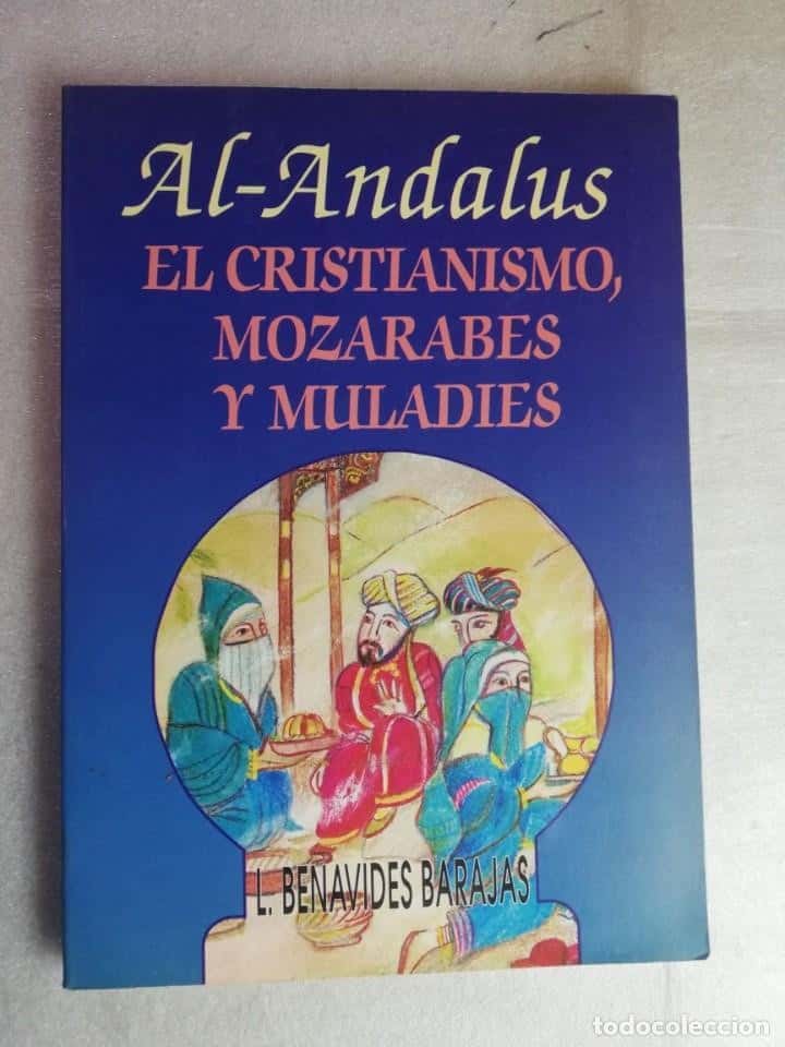 Libro de segunda mano: AL-ANDALUS EL CRISTIANISMO, MOZÁRABES Y MULADÍES BENAVIDES BARAJAS