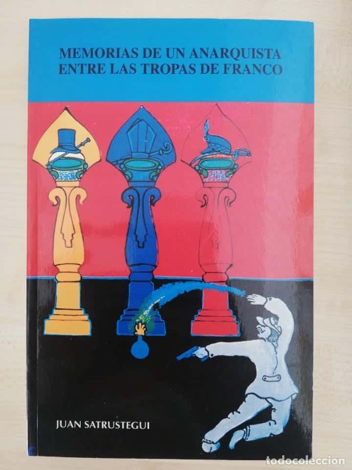 Libro de segunda mano: MEMORIAS DE UN ANARQUISTA ENTRE LAS TROPAS DE FRANCO – J. SATRUSTEGUI MUY BUEN ESTADO
