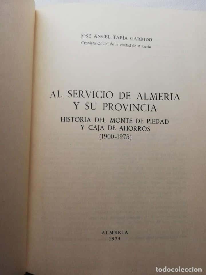 Imagen 2 del libro AL SERVICIO DE ALMERIA Y SU PROVINCIAL - MONTE DE PIEDAD CAJA AHORROS 1900-1975 J.A .TAPIA GARRIDO