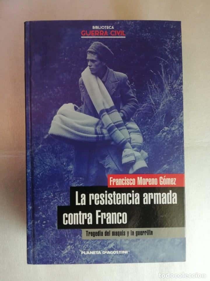 Libro de segunda mano: LA RESISTENCIA ARMADA CONTRA FRANCO, TRAGEDIA DEL MAQUIS Y LA GUERRILLA (F. Moreno)