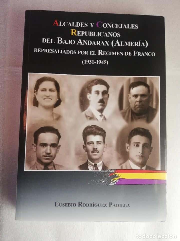 Libro de segunda mano: ALCALDES Y CONCEJALES REPUBLICANOS DEL BAJO ANDARAX ALMERÍA. E. RODRÍGUEZ PADILLA. E.D. ARRAEZ EDITO