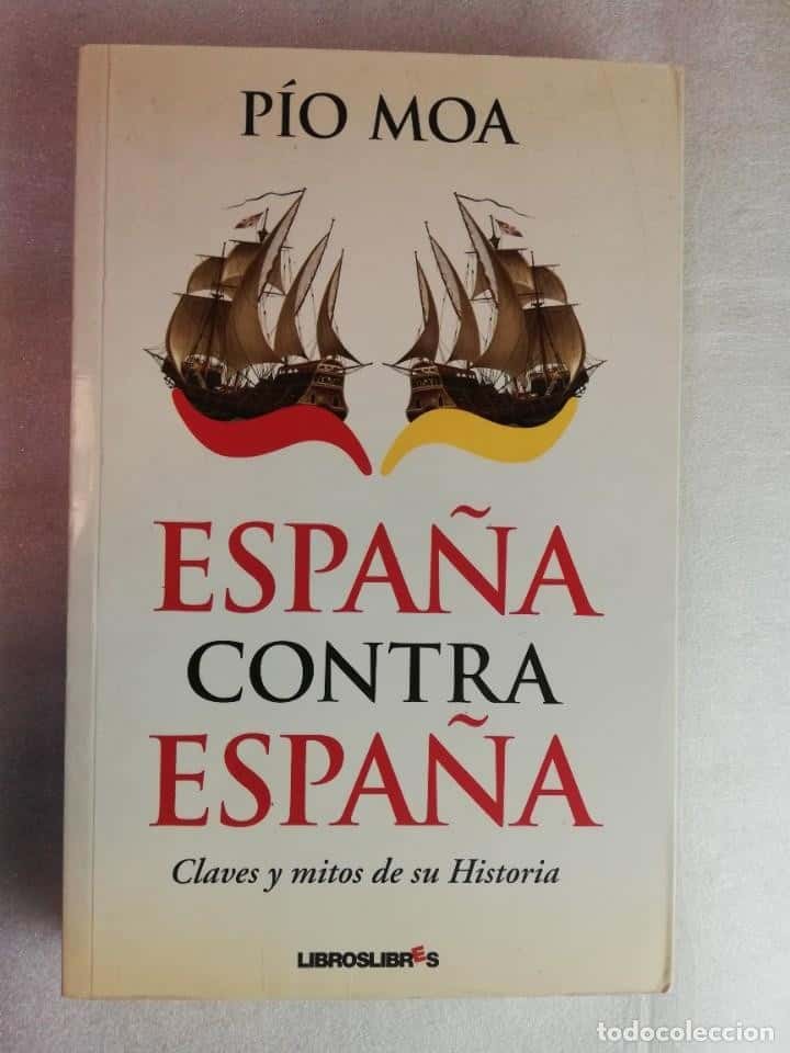 Libro de segunda mano: PÍO MOA: ESPAÑA CONTRA ESPAÑA. CLAVES Y MITOS DE SU HISTORIA