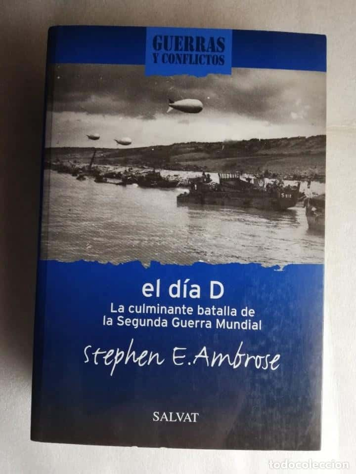 EL DÍA D. LA CULMINANTE BATALLA DE LA SEGUNDA GUERRA MUNDIAL (STEPHEN E. AMBROSE) SALVAT