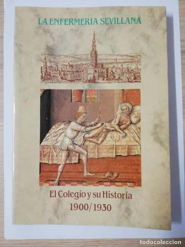 Libro de segunda mano: LA ENFERMERÍA SEVILLANA - EL COLEGIO Y SU HISTORIA 1900 / 1930