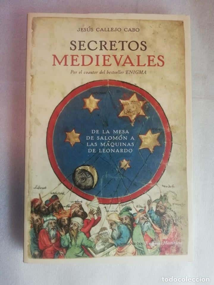 SECRETOS MEDIEVALES. DE LA MESA DE SALOMÓN A LAS MÁQUINAS DE LEONARDO. JESUS CALLEJO