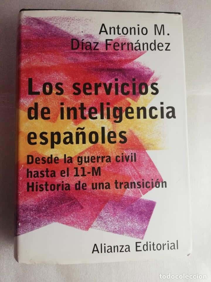 Libro de segunda mano: LOS SERVICIOS DE INTELIGENCIA ESPAÑOLES. DESDE LA GUERRA CIVIL HASTA EL 11M -ANTONI M DIAZ FERNANDEZ