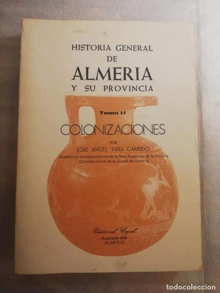 Libro de segunda mano: HISTORIA GENERAL DE ALMERÍA Y SU PROVINCIA. COLONIZACIONES - JOSE ANGEL TAPIA GARRIDO
